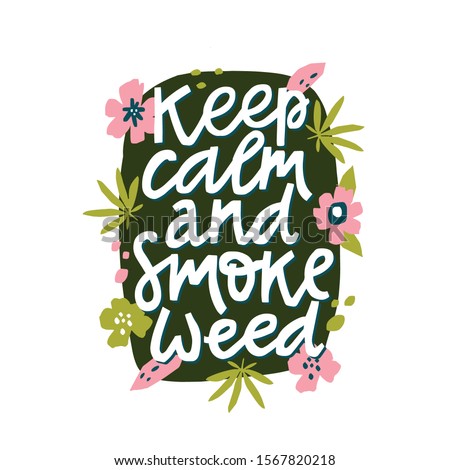 Keep calm and smoke weed hand lettering quote. Decorated design for t-shirt, souvenir, print or poster about marijuana. Vector fun message about hemp. Rasta culture.