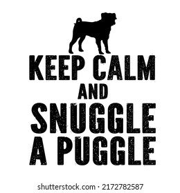 Keep Calm And Snuggle A Puggleis A Vector Design For Printing On Various Surfaces Like T Shirt, Mug Etc.