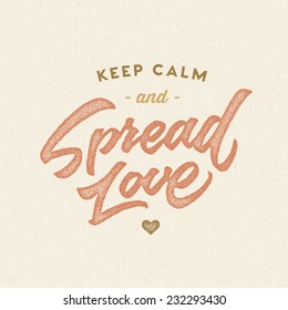 'Keep calm and Spread love' vintage motivational hand drawn brush script lettering for t shirt apparel, print, poster, valentine card design, typographic composition, vector