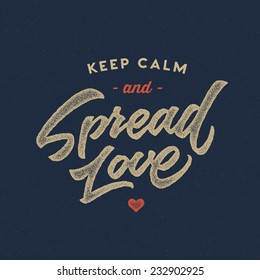 'Keep calm and Spread love' vintage motivational hand drawn brush script lettering for t shirt apparel, print, poster, card design, typographic composition, vector