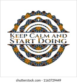 Keep Calm and Start Doing arabesque style emblem. arabic decoration.