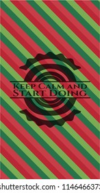 Keep Calm and Start Doing christmas colors style badge.