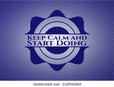 Keep Calm and Start Doing with denim texture