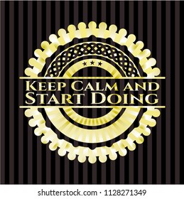 Keep Calm and Start Doing gold badge