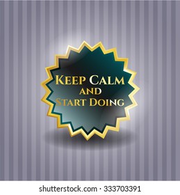 Keep Calm and Start Doing golden badge