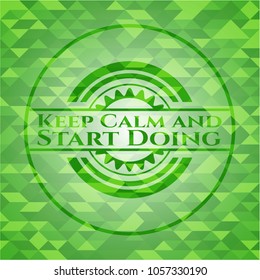 Keep Calm and Start Doing realistic green emblem. Mosaic background