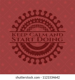 Keep Calm and Start Doing realistic red emblem