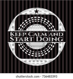 Keep Calm and Start Doing silver badge