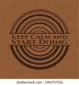 Keep Calm and Start Doing wooden signboards. Vector Illustration.