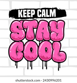 Keep Calm Stay Coole Graffiti-Buchstabe rosa Farbe mit Tropf- und Bubble-Stil für Poster, Druckdateien, T-Shirt-Design 