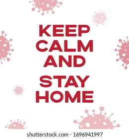 Keep Calm and Stay Home. Coronavirus COVID-2019 and home quarantine. Vector illustration.