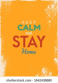 Keep Calm and Stay Home. Coronavirus - staying at home print. Covid-19 pandemia preventive action design. Corona virus creative poster concept. Home Quarantine illustration. Lettering card for decor