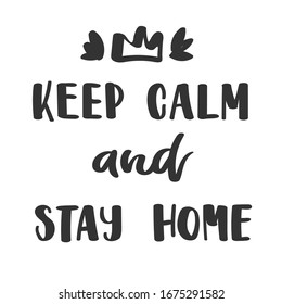 Keep calm and stay home. Hand drawn typography poster or card, sweatshirt or T shirt print. Vector calligraphy.