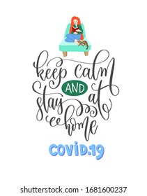 keep calm and stay at home - hand lettering, coronavirus quarantine motivational phrase, covid 19 vector illustration