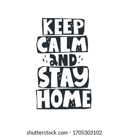 keep calm and stay home. Hand drawn motivation lettering, decor elements. Colorful vector illustration, flat style. design for card, print, poster, cover.