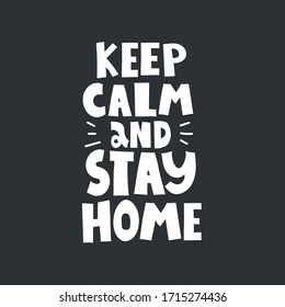 keep calm and stay home. Hand drawn motivation lettering, decor elements on a neutral background. Colorful vector illustration, flat style. design for card, print, poster, cover.