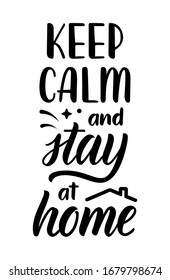 Keep calm and stay at home. Lettering poster about protection against coronavirus. Calligraphic quote in black ink with decorative elements. Vector illustration
