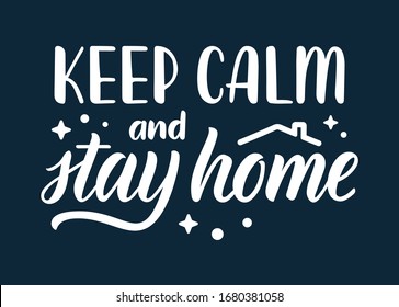 Keep calm and stay at home. Lettering phrase about protection against coronavirus. Calligraphic quote in white ink with decorative elements. Vector illustration