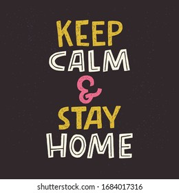 Keep Calm And Stay Home lettering call to action. Hand drawn typography inscription for shelter in place. Protect from Coronavirus or Covid-19 epidemic. Self-isolation phrase for social media, poster