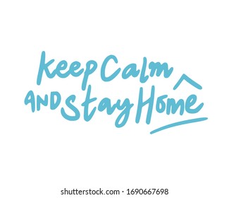 Keep calm and stay home. Lettering typography poster with text about health and self quarantine. Hand lettering script quote, label, tag, sticker, sign, art design. Vintage hand drawn illustration