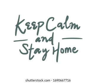 Keep calm and stay home. Lettering typography poster with text about health and self quarantine. Hand lettering script quote, label, tag, sticker, sign, art design. Vintage hand drawn illustration