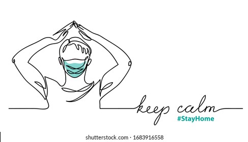 Keep calm   stay home minimalist vector sketch  doodle  Web vector background  banner and man in face mask   hands house gesture  Keep calm lettering  One continuous line drawing 