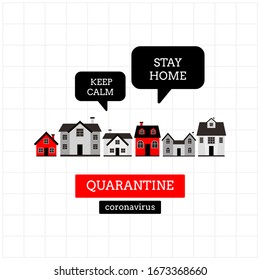 Keep calm and stay home. Quarantine. Coronavirus COVID-19 prevention.  Vector illustration, flat design. Pandemic medical concept. Dangerous virus.