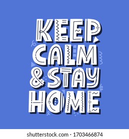 Keep calm and stay home quote. Hand drawn vector lettering. Self isolation concept.