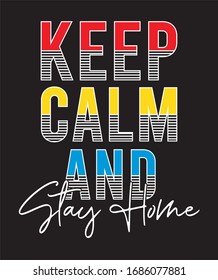 keep calm and stay home typography for print t shirt 