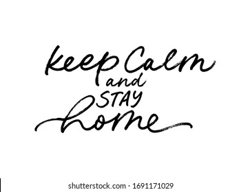 Keep calm and stay home vector lettering for self quarantine time. Protection or measure from coronavirus, COVID 19. Calligraphy phrase for home decor, kids rooms, posters etc. Isolated on white.