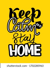 Keep calm and stay home, wash your hands - motivation lettering quote for self quarine time. Hand drawn motivation card design.