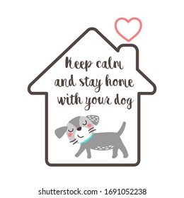 Keep calm and stay home with your dog - funny inspirational slogan for quarantine covid 19. Cute dog in a house icon.  Novel coronavirus (2019-nCoV).