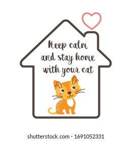 Keep calm and stay home with your cat - funny inspirational slogan for quarantine covid 19. Cute cat in a house icon.  Novel coronavirus (2019-nCoV).