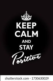 Keep Calm and Stay Positive quotation. Inverted version