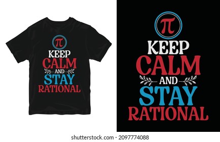 Keep Calm And Stay Rational - Pi Day T-Shirt Design