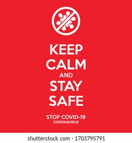 Keep calm and stay safe poster. To prevent covid-19 coronavirus. Guideline to be safe from disease. A virus in a ban sign illustration.