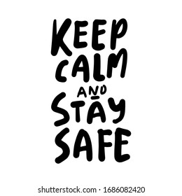 Keep calm and stay safe. Stay safe posters. Hand lettering illustration for your design. 