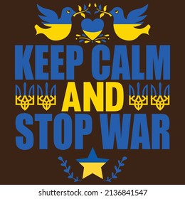 Keep Calm And Stop War - Ukraine T-shirt Design, vector file.