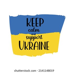 Keep calm and support Ukraine, lettering about war in Ukraine with ukrainian flag concept vector illustration.  Support Ukraine from russia.