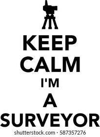 Keep calm I am a Surveyor