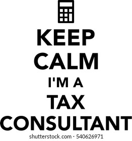 Keep calm I am a tax consultant