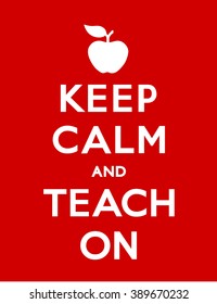 Keep Calm and Teach On with an apple for the teacher motivational poster. EPS8 compatible.