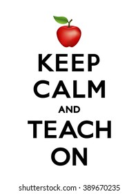 Keep Calm and Teach On with an apple for the teacher motivational poster. EPS8 compatible.