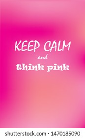 Keep calm and think pink quote on pink mesh vertical background.