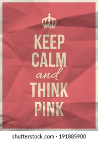 Keep calm and and think pink quote on pink crumpled paper texture with frame