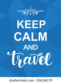 Keep Calm And Travel. Inspirational Typography Poster With Plane Icon. Modern Calligraphy Phrase. Good For Wall Art Decor, T Shirt Print. Vector Illustration.