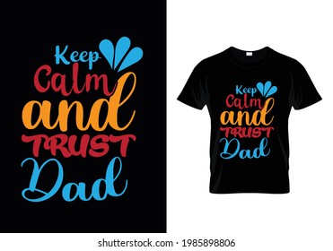 Keep calm and trust dad t-shirt design Vector Graphic