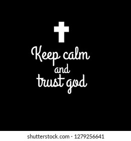 Keep calm and trust god