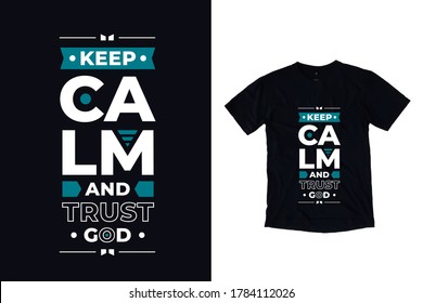 Keep calm and trust god modern inspirational and motivational typography quotes black t shirt design