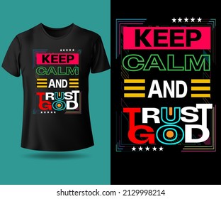 KEEP CALM TRUST GOD MOTIVATION MODERN TRENDY TYPOGRAPHY T SHIRT DESIGN